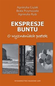 Obrazek Ekspresje buntu O wyznaniach poetek