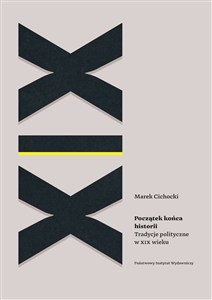 Obrazek Początek końca historii Tradycje polityczne w XIX wieku