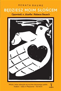 Obrazek Będziesz moim słońcem Opowieść o Józefie i Rebece Bauach