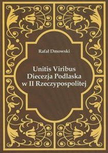 Obrazek Unitis Viribus Diecezja Podlaska w II Rzeczypospolitej