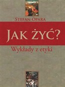 Jak żyć? W... - Stefan Opara - Ksiegarnia w UK