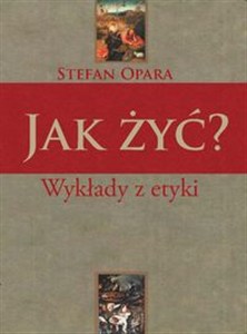 Obrazek Jak żyć? Wykłady z etyki