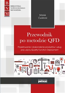 Obrazek Przewodnik po metodzie QFD Projektowanie i doskonalenie produktów i usług przy użyciu Quality Function Deployment