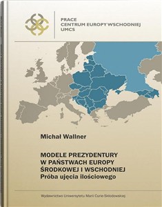 Obrazek Modele prezydentury w państwach Europy Środkowej i Wschodniej Próba ujęcia ilościowego