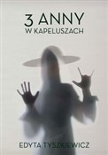 Trzy Anny ... - Edyta Tyszkiewicz -  foreign books in polish 