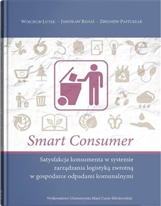Obrazek Smart consumer. Satysfakcja konsumenta w systemie zarządzania logistyką zwrotną w gospodarce odpadam