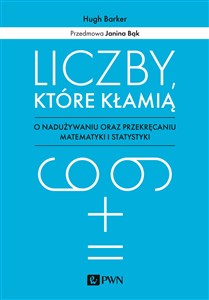 Obrazek Liczby które kłamią O nadużywaniu oraz przekręcaniu matematyki i statystyki