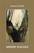 Wierzby pł... - Tomasz Chrobok -  books from Poland