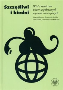 Obrazek Szczęśliwi i biedni Wieś i rolnictwo wobec współczesnych wyzwań rozwojowych.