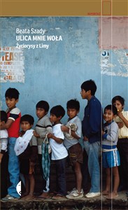 Obrazek Ulica mnie woła Życiorysy z Limy