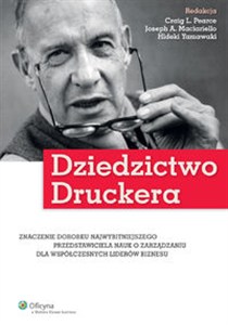 Obrazek Dziedzictwo Druckera Znaczenie dorobku najwybitniejszego przedstawiciela nauk o zarządzaniu dla współczesnych liderów biz