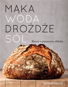 Obrazek Mąka, woda, drożdże, sól Rzecz o pieczeniu chleba