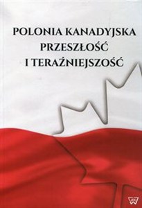Obrazek Polonia kanadyjska Przeszłość i teraźniejszość