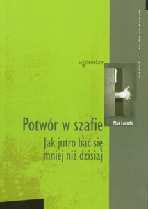 Obrazek Potwór w szafie Jak jutro bać się mniej niż dzisiaj