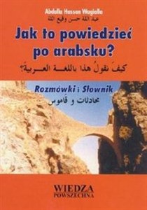 Obrazek Jak to powiedzieć po arabsku? Rozmówki i słownik