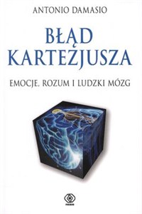 Obrazek Błąd Kartezjusza Emocje, rozum i ludzki mózg