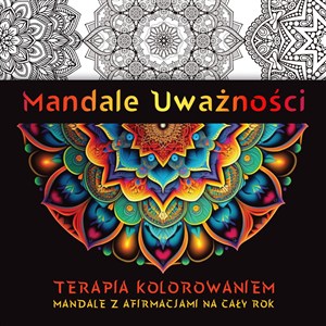 Obrazek Mandale uważności Terapia kolorowaniem Mandale z afirmacjami na cały rok