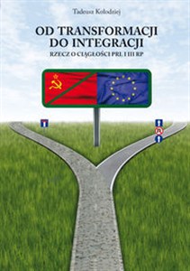 Obrazek Od transformacji do integracji Rzecz o ciągłości PRL i III RP