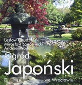 Ogród Japo... - Lesław Chudzyński, Mirosław Łanowiecki, Andrzej Wojtoń -  Polish Bookstore 