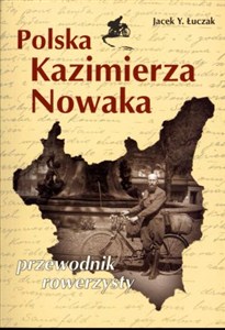 Picture of Polska Kazimierza Nowaka Przewodnik rowerzysty