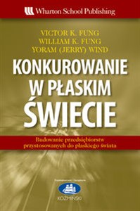 Obrazek Konkurowanie w płaskim świecie Budowanie przedsiębiorstw przystosowanych do płaskiego świata