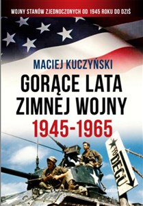 Obrazek Gorące lata zimnej wojny 1945-1965