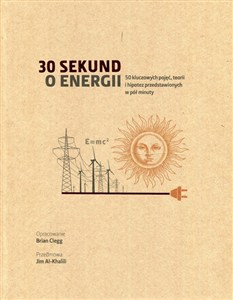 Obrazek 30 sekund o energii 50 kluczowych pojęć, teorii i hipotez przedstawionych w pół minuty