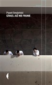 Izrael już... - Paweł Smoleński -  foreign books in polish 