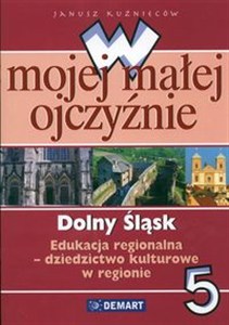 Obrazek W mojej małej ojczyźnie Dolny Śląsk 5 Edukacja regionalna - dziedzictwo kulturowe w regionie