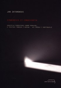 Obrazek Synderesis et conscientia Koncepcje podmiotowej normy moralnej w tekstach Tomasza z Akwinu - jej źródła i kontynuacjw