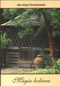 Magia kobi... - Alla Alicja Chrzanowska -  foreign books in polish 