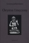 Chrystus U... - Grażyna Jurkowlaniec -  Polish Bookstore 