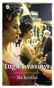 Na krótko - Inga Iwasiów - Ksiegarnia w UK