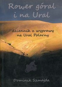 Obrazek Rower góral i na Ural Dziennik z wyprawy na Ural Polarny