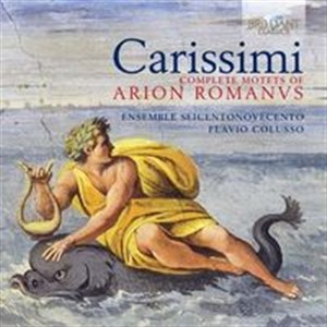 Obrazek Carissimi: Complete Motets Of Arion Romanus
