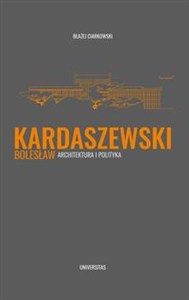 Obrazek Bolesław Kardaszewski Architektura i polityka