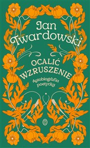 Obrazek Ocalić wzruszenie Autobiografia poetycka