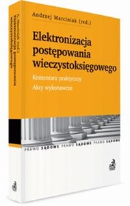 Obrazek Elektronizacja postępowania wieczystoksięgowego Komentarz praktyczny. Akty wykonawcze