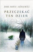 Zobacz : Przeczekać... - Anna Maria Jaśkiewicz