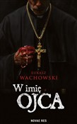 W imię Ojc... - Łukasz Wachowski -  Polish Bookstore 