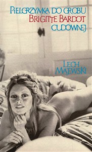 Obrazek Pielgrzymka do grobu Brigitte Bardot cudownej