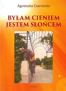 Obrazek Byłam cieniem jestem słońcem tomik poetycki