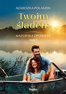 Picture of Twoim śladem Mazurska opowieść Tom 1