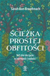 Obrazek Ścieżka prostej obfitości 365 dni do życia w harmonii i radości