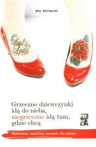 Obrazek Grzeczne dziewczynki idą do nieba, niegrzeczne idą tam, gdzie chcą