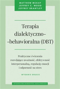 Obrazek Terapia dialektyczno-behawioralna (DBT) Praktyczne ćwiczenia rozwijające uważność, efektywność interpersonalną, regulację emocji i odporność na stres