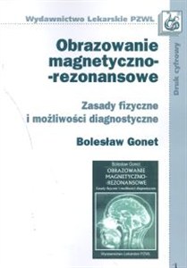 Picture of Obrazowanie magnetyczno-rezonansowe Zasady fizyczne i możliwości diagnostyczne