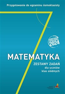 Obrazek Matematyka Przygotowanie do egzaminu ósmoklasisty Zestawy zadań dla uczniów klas siódmych