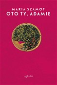 Książka : Oto Ty, Ad... - Maria Szamot