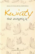 Kwiaty też... - Anna Lutosławska-Jaworska - Ksiegarnia w UK